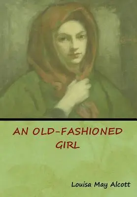 O fată de modă veche - An Old-Fashioned Girl