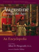 Augustin de-a lungul veacurilor: O enciclopedie - Augustine Through the Ages: An Encyclopedia