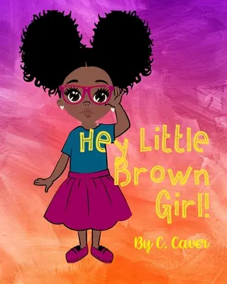 Hei, fetiță brunetă - Hey Little Brown Girl