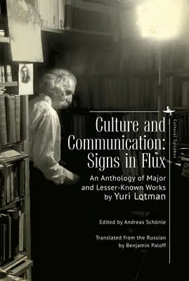 Cultură și comunicare: Signs in Flux. o antologie de lucrări importante și mai puțin cunoscute - Culture and Communication: Signs in Flux. an Anthology of Major and Lesser-Known Works