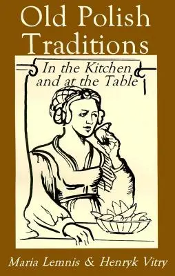 Vechi tradiții poloneze în bucătărie și la masă - Old Polish Traditions in the Kitchen and at the Table