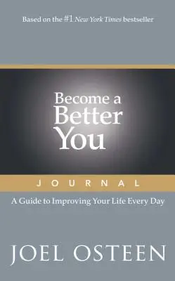 Jurnalul Become a Better You: Un ghid pentru a-ți îmbunătăți viața în fiecare zi - Become a Better You Journal: A Guide to Improving Your Life Every Day