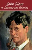 John Sloan despre desen și pictură - John Sloan on Drawing and Painting