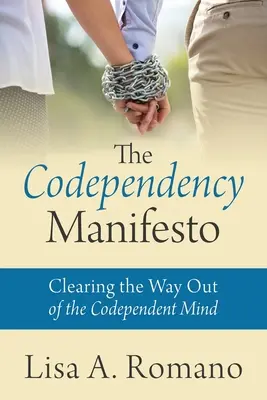 Manifestul Codependenței: Eliberând calea de ieșire din mintea codependentă - The Codependency Manifesto: Clearing the Way Out of the Codependent Mind