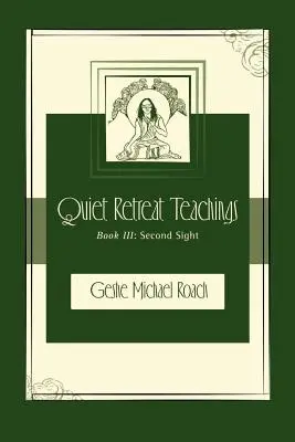 Second Sight: Învățăturile din timpul retragerii liniștite Cartea 3 - Second Sight: Quiet Retreat Teachings Book 3