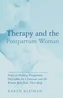 Terapia și femeia postpartum: Note privind vindecarea depresiei postpartum pentru clinicieni și femeile care le cer ajutorul - Therapy and the Postpartum Woman: Notes on Healing Postpartum Depression for Clinicians and the Women Who Seek Their Help