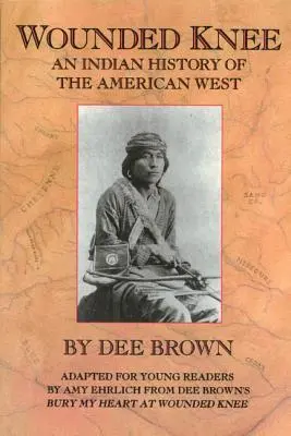 Wounded Knee: O istorie indiană a vestului american - Wounded Knee: An Indian History of the American West