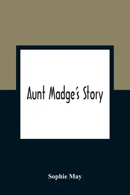 Povestea mătușii Madge - Aunt Madge's Story