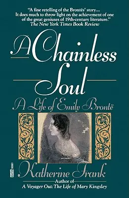 Un suflet fără lanțuri: O viață a lui Emily Bronte - A Chainless Soul: A Life of Emily Bronte
