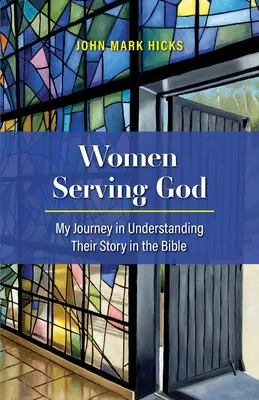 Femeile în slujba lui Dumnezeu: Călătoria mea în înțelegerea istoriei lor în Biblie - Women Serving God: My Journey in Understanding Their Story in the Bible