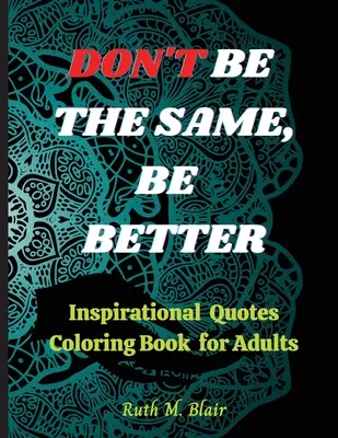 Inspirational Quotes Coloring Book: Citate motivaționale, afirmații pozitive și relaxare împotriva stresului - Inspirational Quotes Coloring Book: Motivational Quotes, Positive Affirmations and Stress Relaxation