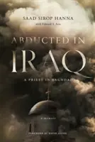 Răpit în Irak: Un preot în Bagdad - Abducted in Iraq: A Priest in Baghdad