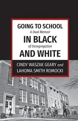 Mergând la școală în alb și negru: O dublă memorialistică a desegregării - Going to School in Black and White: A dual memoir of desegregation