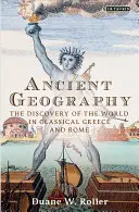 Geografie antică: Descoperirea lumii în Grecia și Roma clasice - Ancient Geography: The Discovery of the World in Classical Greece and Rome