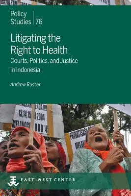Litigarea dreptului la sănătate: Instanțe, politică și justiție în Indonezia - Litigating the Right to Health: Courts, Politics, and Justice in Indonesia