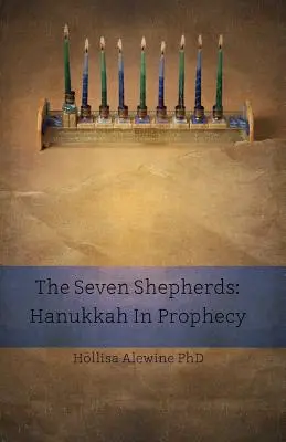 Cei șapte păstori: Hanukkah în profeție - The Seven Shepherds: Hanukkah in Prophecy
