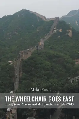 WHEELCHAIR GOES EAST Hong Kong, Macao și China continentală: Mai 2018 - THE WHEELCHAIR GOES EAST Hong Kong, Macau and Mainland China: May 2018