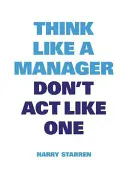 Gândiți ca un manager - Think Like a Manager