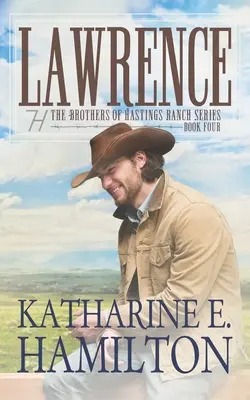 Lawrence: The Brothers of Hastings Ranch Seria Cartea a patra - Lawrence: The Brothers of Hastings Ranch Series Book Four