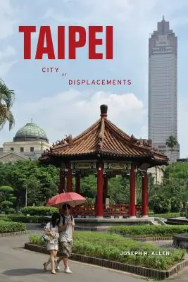 Taipei: Orașul deplasărilor - Taipei: City of Displacements