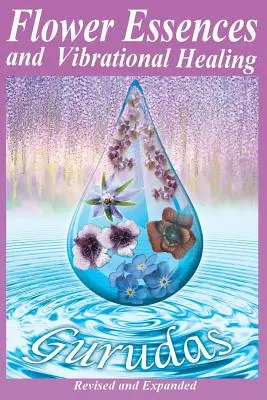 Esențe florale și vindecare vibrațională - Flower Essences and Vibrational Healing