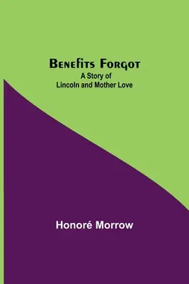 Beneficii uitate; O poveste despre Lincoln și dragostea de mamă - Benefits Forgot; A Story Of Lincoln And Mother Love