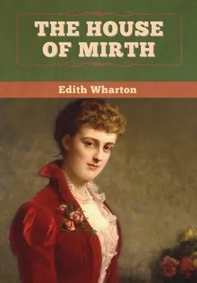 Casa veseliei (The House of Mirth) - The House of Mirth
