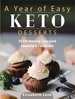 Un an de deserturi Keto ușoare: 52 Deserturi sezoniere de ardere a grăsimilor, cu conținut scăzut de carbohidrați și Paleo și bombe de grăsime cu mai puțin de 5 grame de carbohidrați - A Year of Easy Keto Desserts: 52 Seasonal Fat Burning, Low-Carb & Paleo Desserts & Fat Bombs with less than 5 gram of carbs