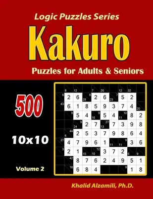 Kakuro Puzzles pentru adulți și seniori: 500 de puzzle-uri (10x10): : Păstrați-vă creierul tânăr - Kakuro Puzzles for Adults and Seniors: 500 Puzzles (10x10): : Keep Your Brain Young
