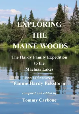 Explorarea pădurilor din Maine - Expediția familiei Hardy la lacurile Machias - Exploring the Maine Woods - The Hardy Family Expedition to the Machias Lakes
