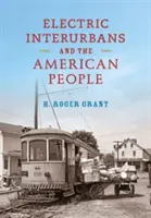 Interurbanele electrice și poporul american - Electric Interurbans and the American People