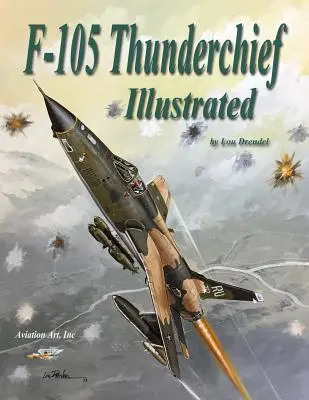F-105 Thunderchief ilustrat - F-105 Thunderchief Illustrated