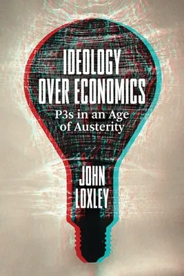 Ideologia peste economie: P3 într-o epocă de austeritate - Ideology Over Economics: P3s in an Age of Austerity