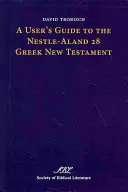 Ghidul utilizatorului pentru Noul Testament grecesc Nestle-Aland 28 - A User's Guide to the Nestle-Aland 28 Greek New Testament
