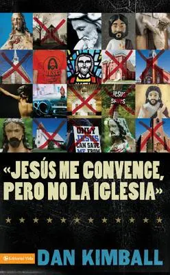 Jess Los Convence, Pero La Iglesia No: Perspectivas de Una Generacin Emergente = Le place Iisus, dar nu și Biserica - Jess Los Convence, Pero La Iglesia No: Perspectivas de Una Generacin Emergente = They Like Jesus But Not the Church