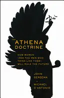 Doctrina Athena: Cum femeile (și bărbații care gândesc ca ele) vor conduce viitorul - The Athena Doctrine: How Women (and the Men Who Think Like Them) Will Rule the Future