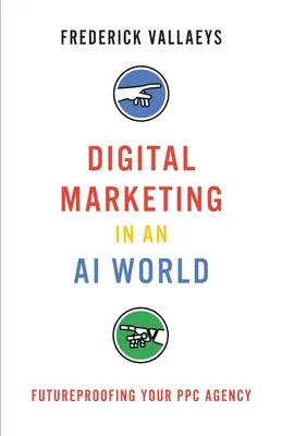 Marketingul digital într-o lume a inteligenței artificiale: Pregătirea pentru viitor a agenției dvs. PPC - Digital Marketing in an AI World: Futureproofing Your PPC Agency