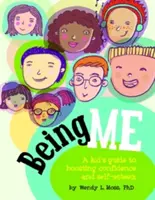 Să fiu eu: Ghidul unui copil pentru creșterea încrederii și a stimei de sine - Being Me: A Kid's Guide to Boosting Confidence and Self-Esteem