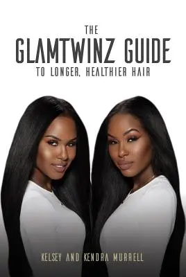 Ghidul Glamtwinz pentru un păr mai lung și mai sănătos - The Glamtwinz Guide to Longer, Healthier Hair