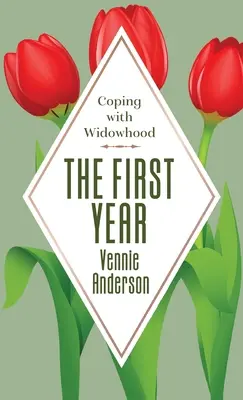 Primul an: Confruntarea cu văduvia - The First Year: Coping with Widowhood