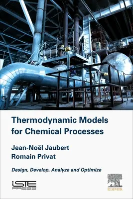Modele termodinamice pentru ingineria chimică: Proiectare, dezvoltare, analiză și optimizare - Thermodynamic Models for Chemical Engineering: Design, Develop, Analyse and Optimize