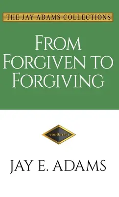 De la iertare la iertare: Învățând să ne iertăm unii pe alții în felul lui Dumnezeu - From Forgiven to Forgiving: Learning to Forgive One Another God's Way