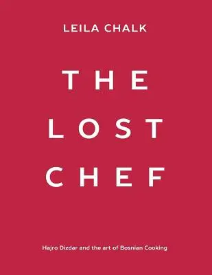 The Lost Chef: Hajro Dizdar și arta bucătăriei bosniace - The Lost Chef: Hajro Dizdar and the art of Bosnian Cooking