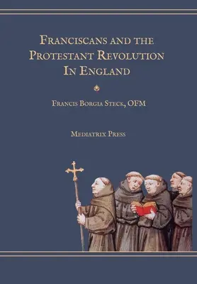 Franciscanii și revoluția protestantă din Anglia - Franciscans and the Protestant Revolution in England