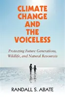 Schimbările climatice și cei fără voce - Climate Change and the Voiceless