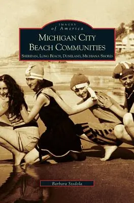Comunitățile de pe plaja din Michigan City: Sheridan, Long Beach, Duneland, Michiana Shores - Michigan City Beach Communities: Sheridan, Long Beach, Duneland, Michiana Shores