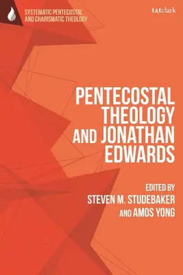 Teologia penticostală și Jonathan Edwards - Pentecostal Theology and Jonathan Edwards