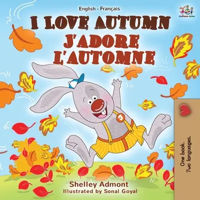 Iubesc toamna J'adore l'automne: English French Bilingual Book - I Love Autumn J'adore l'automne: English French Bilingual Book