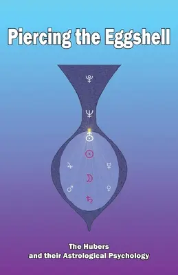 Piercing the Eggshell: Familia Huber și psihologia lor astrologică - Piercing the Eggshell: The Hubers and their Astrological Psychology