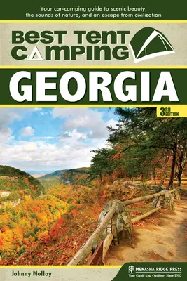 Best Tent Camping: Georgia: Ghidul dvs. de campare cu mașina pentru frumusețea peisajului, sunetele naturii și o evadare din civilizație - Best Tent Camping: Georgia: Your Car-Camping Guide to Scenic Beauty, the Sounds of Nature, and an Escape from Civilization